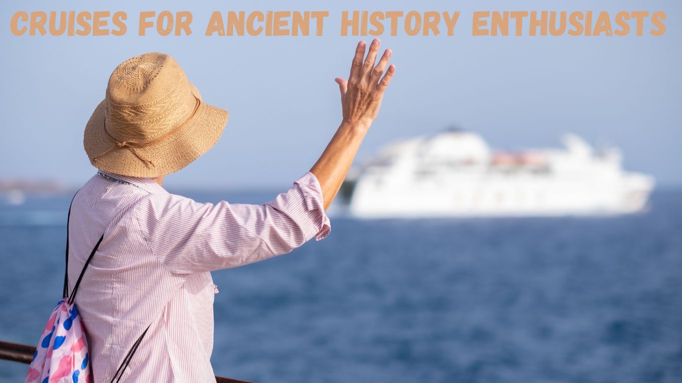 Best cruises for ancient history enthusiasts