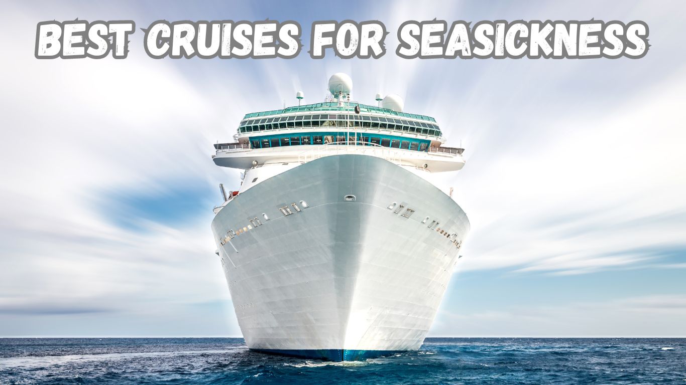 best cruises for seasickness