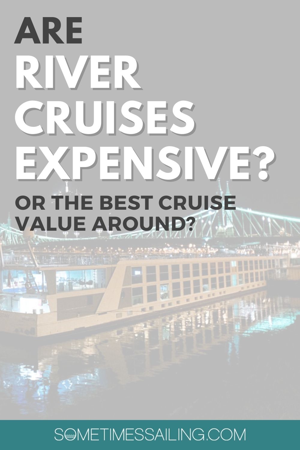 Why are River Cruises So Expensive