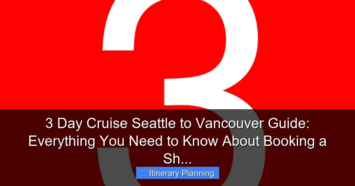 Featured image for 3 Day Cruise Seattle to Vancouver Guide: Everything You Need to Know About Booking a Sh...