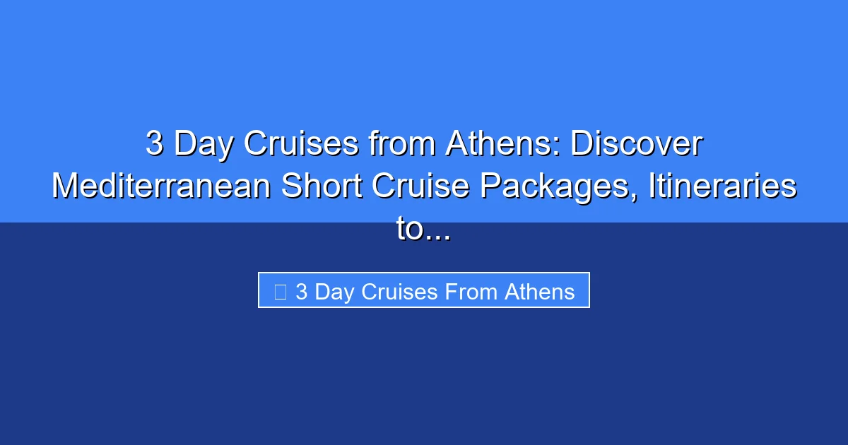 Featured image for 3 Day Cruises from Athens: Discover Mediterranean Short Cruise Packages, Itineraries to...