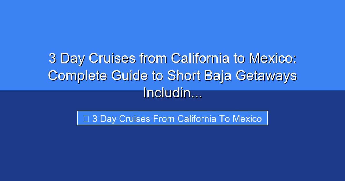 Featured image for 3 Day Cruises from California to Mexico: Complete Guide to Short Baja Getaways Includin...