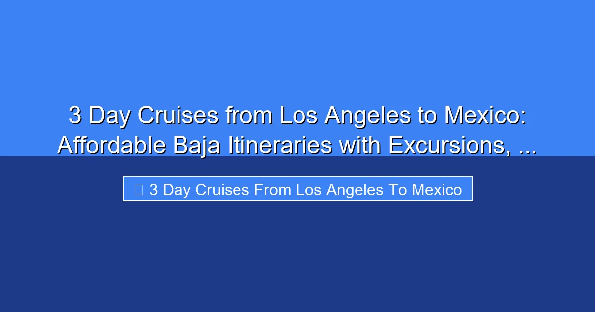 Featured image for 3 Day Cruises from Los Angeles to Mexico: Affordable Baja Itineraries with Excursions, ...