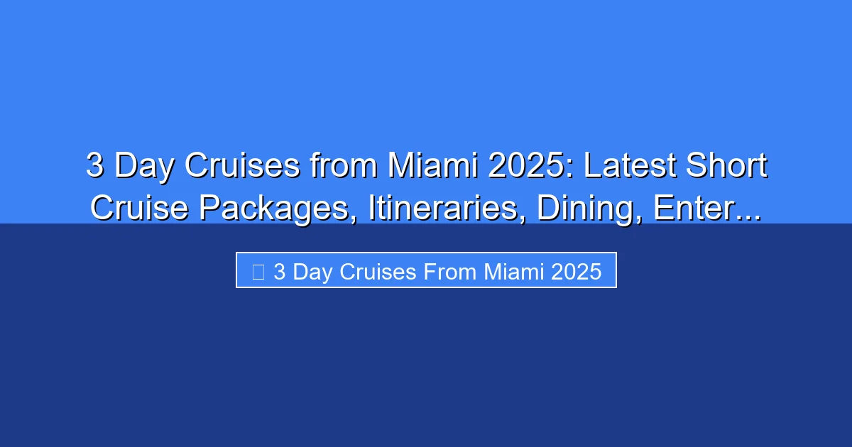 Featured image for 3 Day Cruises from Miami 2025: Latest Short Cruise Packages, Itineraries, Dining, Enter...