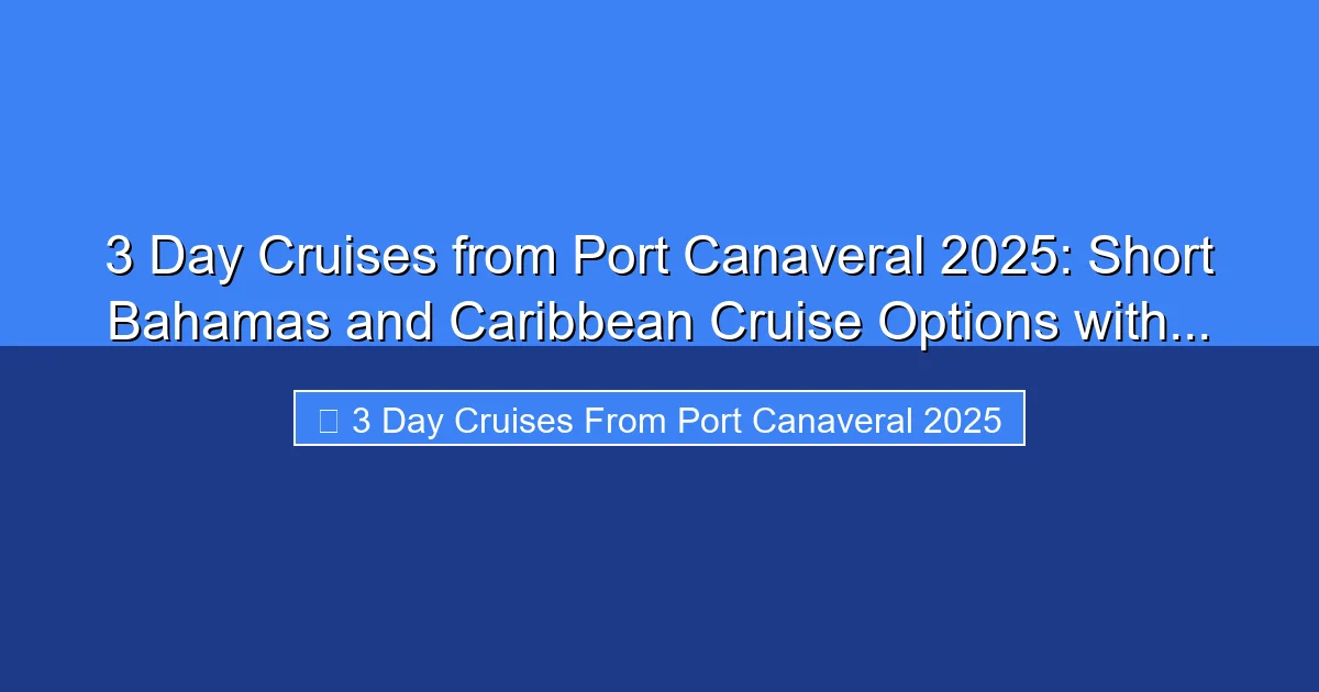 Featured image for 3 Day Cruises from Port Canaveral 2025: Short Bahamas and Caribbean Cruise Options with...