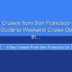 Featured image for 3 Day Cruises from San Francisco CA: A Complete Guide to Weekend Cruise Options from th...