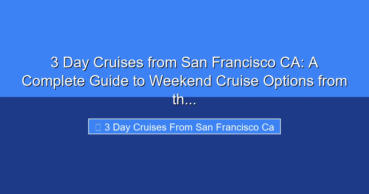 Featured image for 3 Day Cruises from San Francisco CA: A Complete Guide to Weekend Cruise Options from th...