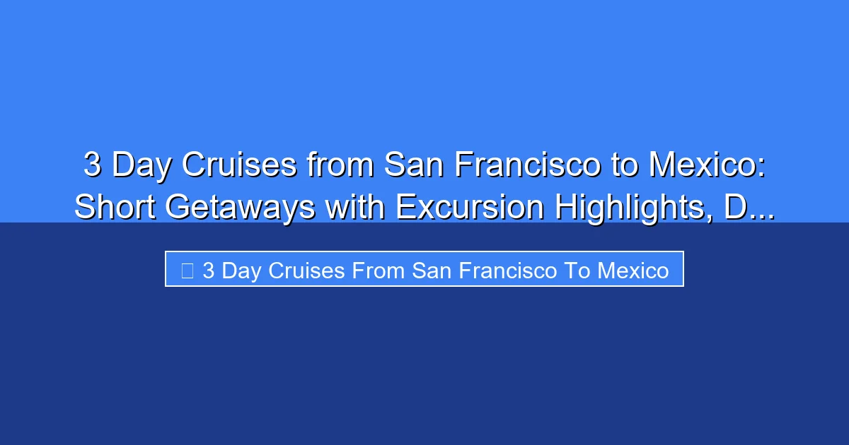 Featured image for 3 Day Cruises from San Francisco to Mexico: Short Getaways with Excursion Highlights, D...