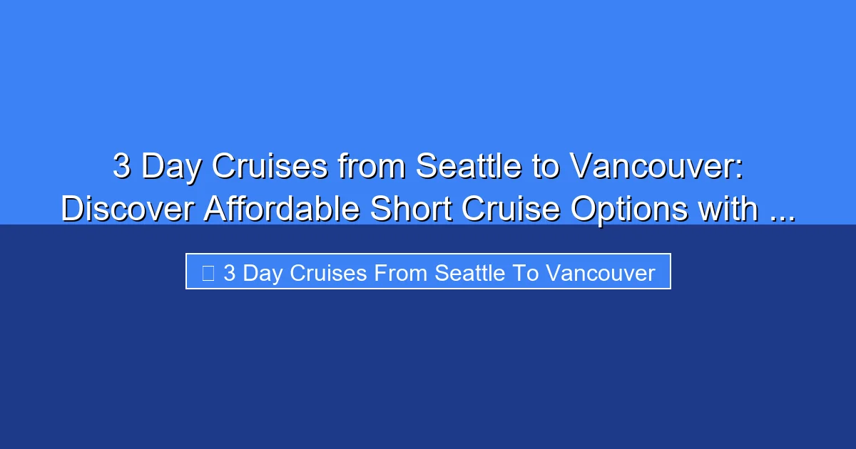 Featured image for 3 Day Cruises from Seattle to Vancouver: Discover Affordable Short Cruise Options with ...
