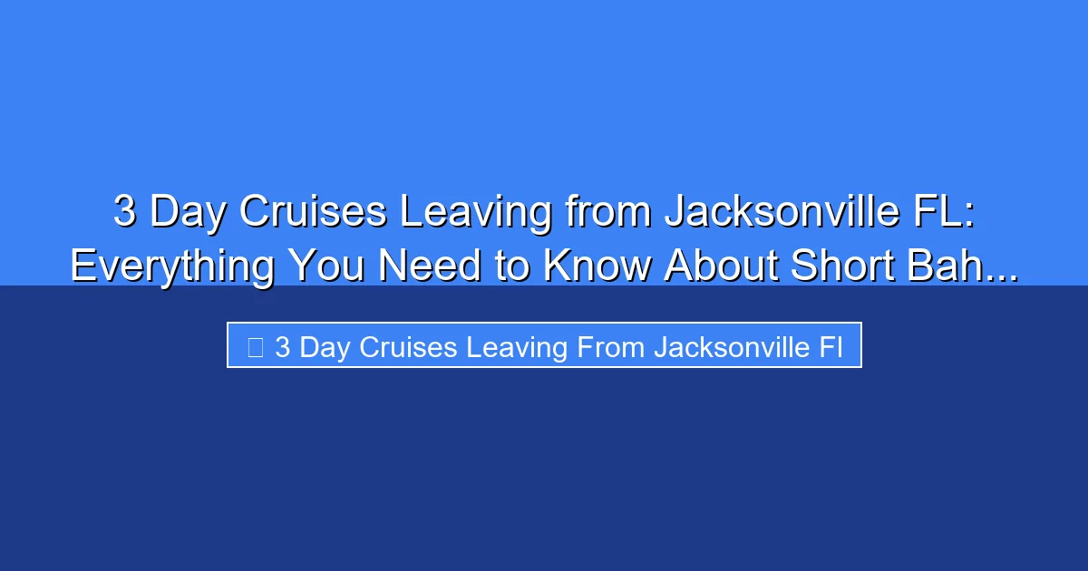 Featured image for 3 Day Cruises Leaving from Jacksonville FL: Everything You Need to Know About Short Bah...