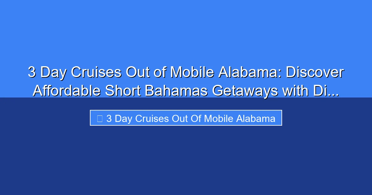 Featured image for 3 Day Cruises Out of Mobile Alabama: Discover Affordable Short Bahamas Getaways with Di...