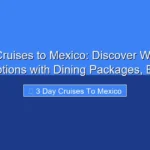 Featured image for 3 Day Cruises to Mexico: Discover Weekend Cruise Options with Dining Packages, Excursio...