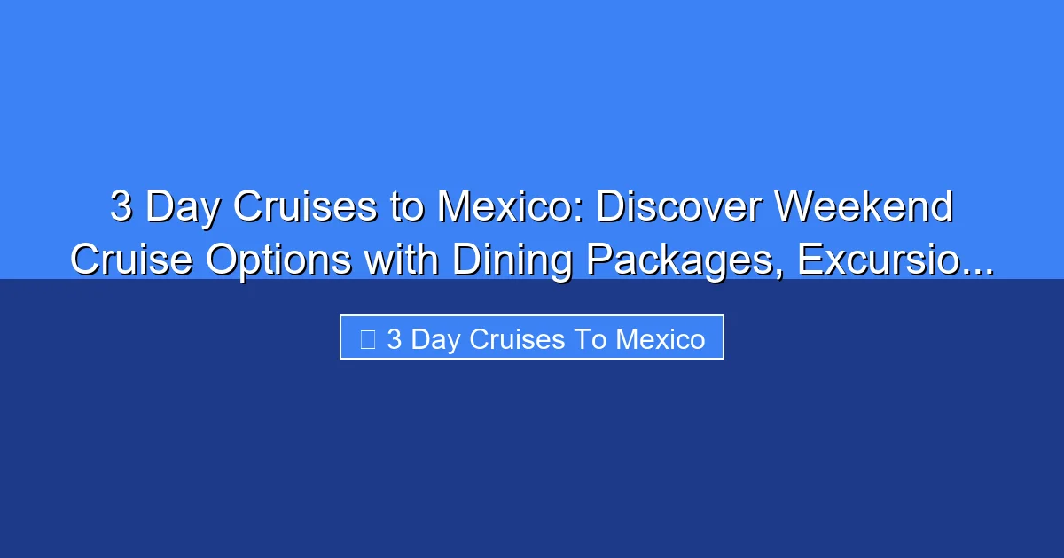 Featured image for 3 Day Cruises to Mexico: Discover Weekend Cruise Options with Dining Packages, Excursio...