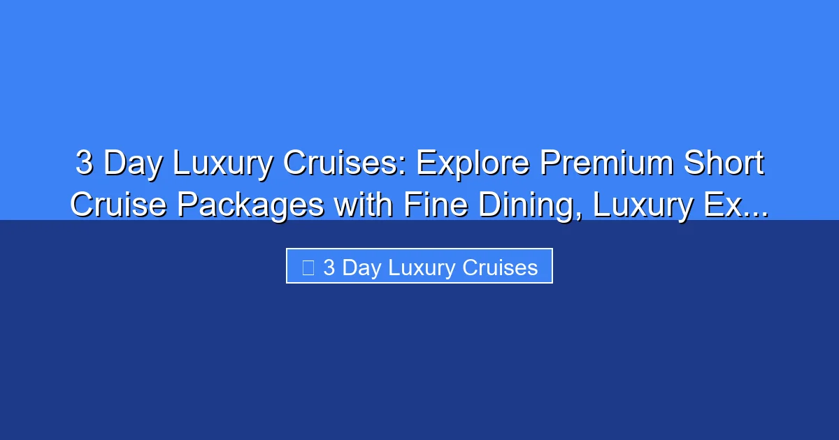 Featured image for 3 Day Luxury Cruises: Explore Premium Short Cruise Packages with Fine Dining, Luxury Ex...