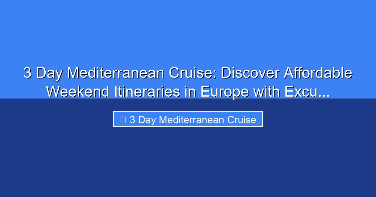 Featured image for 3 Day Mediterranean Cruise: Discover Affordable Weekend Itineraries in Europe with Excu...