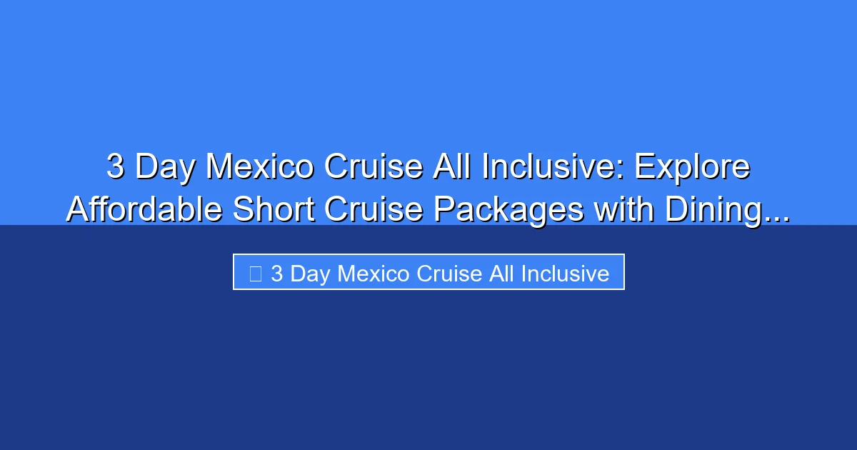 Featured image for 3 Day Mexico Cruise All Inclusive: Explore Affordable Short Cruise Packages with Dining...