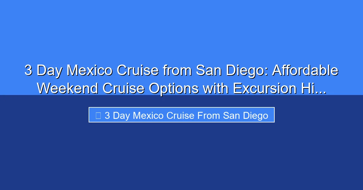Featured image for 3 Day Mexico Cruise from San Diego: Affordable Weekend Cruise Options with Excursion Hi...