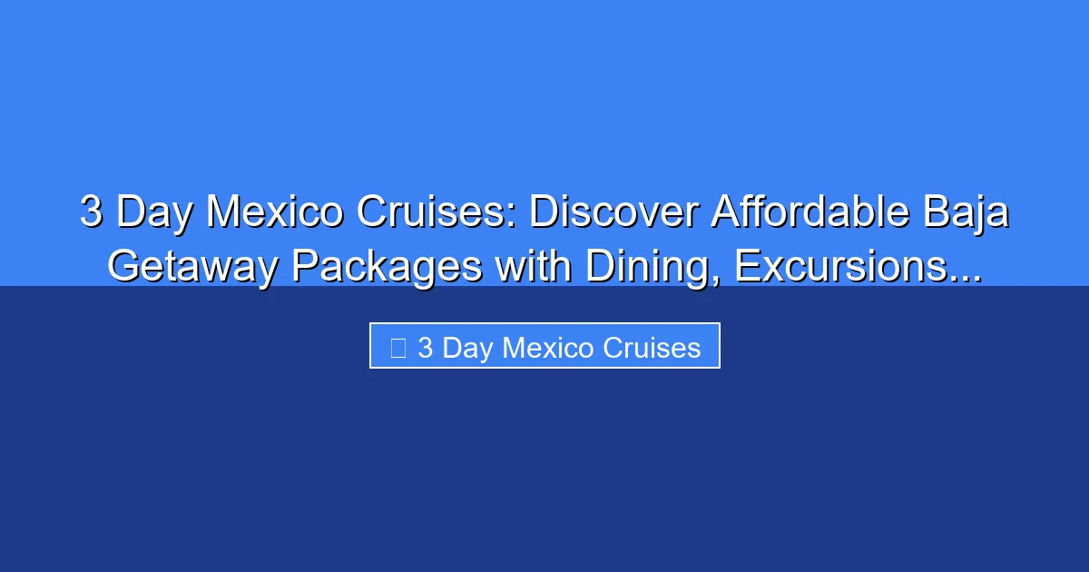 Featured image for 3 Day Mexico Cruises: Discover Affordable Baja Getaway Packages with Dining, Excursions...