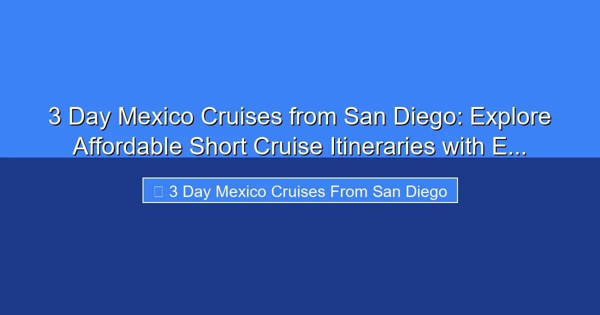 Featured image for 3 Day Mexico Cruises from San Diego: Explore Affordable Short Cruise Itineraries with E...