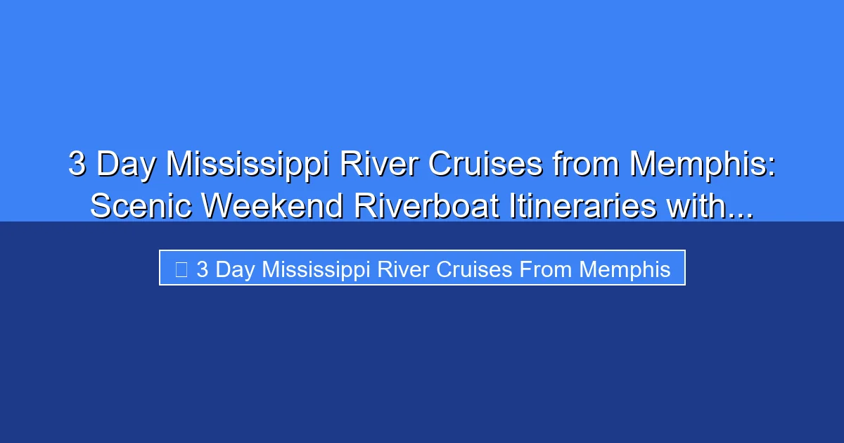 Featured image for 3 Day Mississippi River Cruises from Memphis: Scenic Weekend Riverboat Itineraries with...