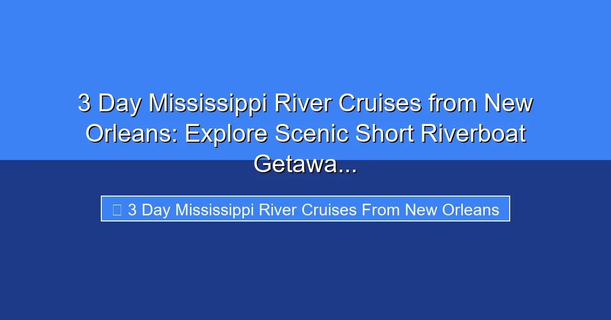Featured image for 3 Day Mississippi River Cruises from New Orleans: Explore Scenic Short Riverboat Getawa...