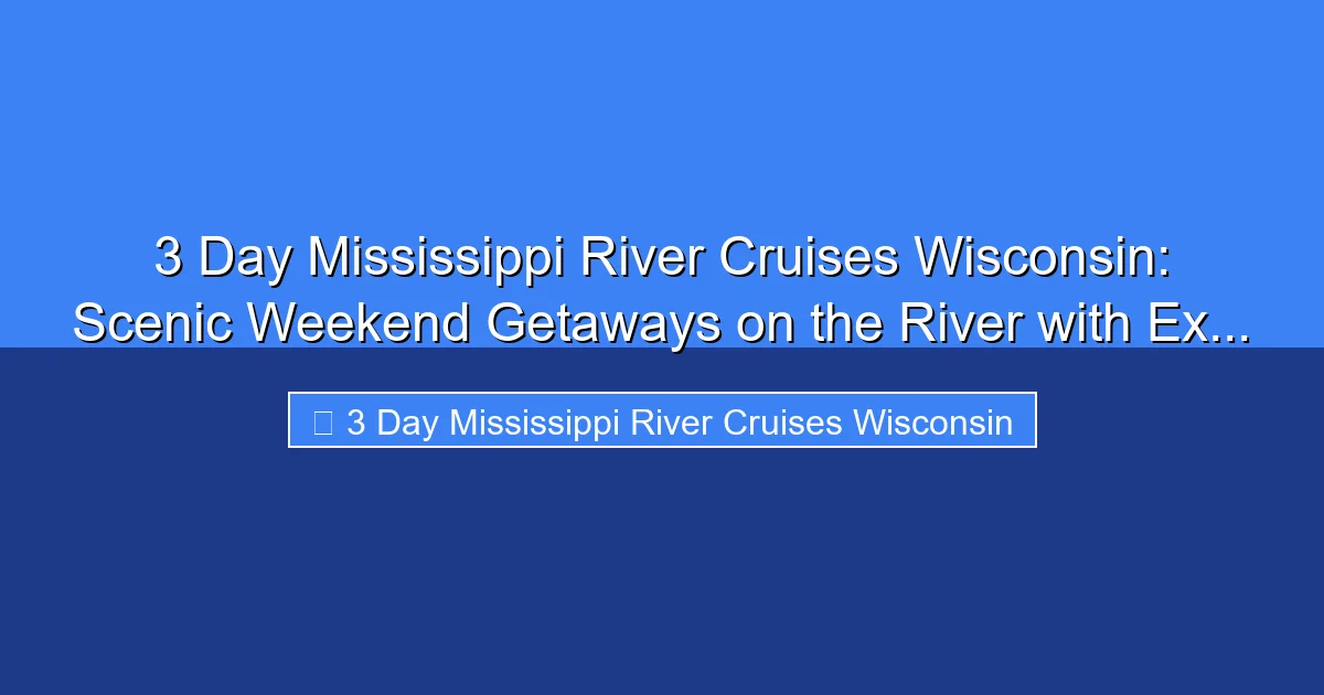 Featured image for 3 Day Mississippi River Cruises Wisconsin: Scenic Weekend Getaways on the River with Ex...