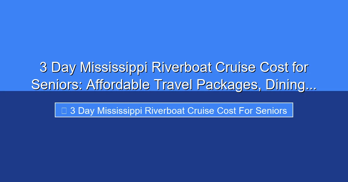 Featured image for 3 Day Mississippi Riverboat Cruise Cost for Seniors: Affordable Travel Packages, Dining...