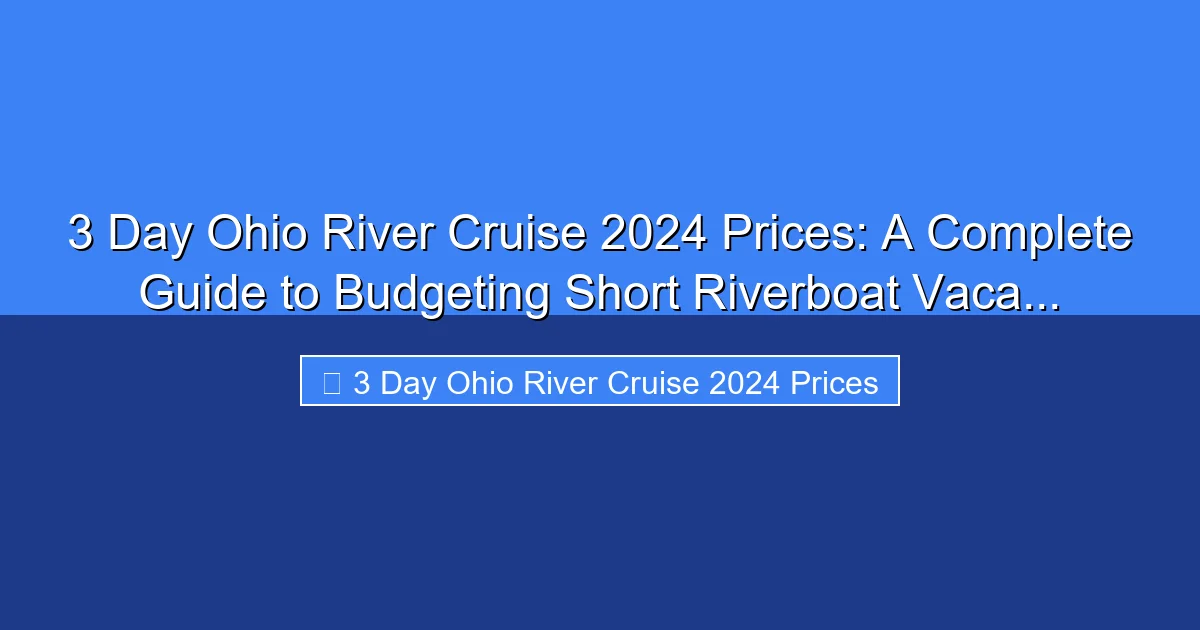 Featured image for 3 Day Ohio River Cruise 2024 Prices: A Complete Guide to Budgeting Short Riverboat Vaca...