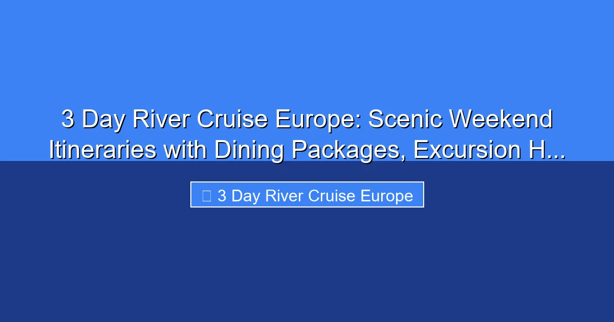 Featured image for 3 Day River Cruise Europe: Scenic Weekend Itineraries with Dining Packages, Excursion H...