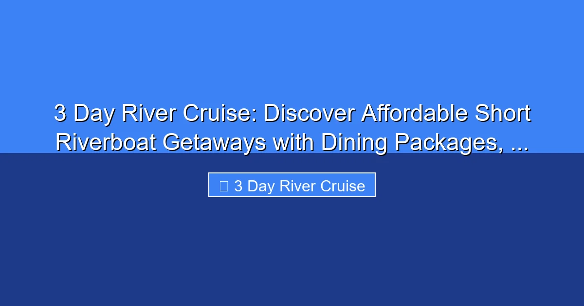 Featured image for 3 Day River Cruise: Discover Affordable Short Riverboat Getaways with Dining Packages, ...