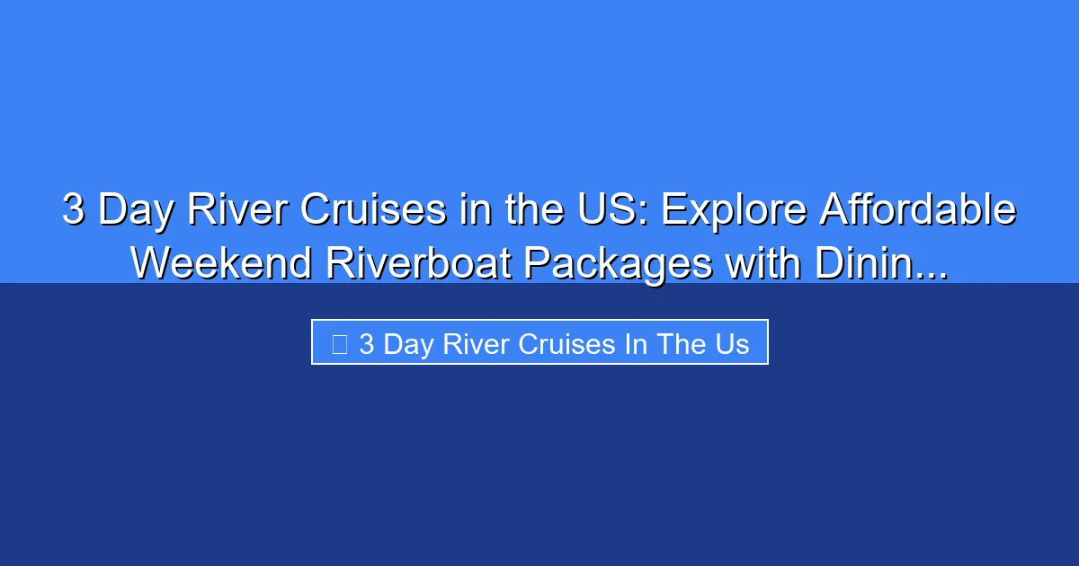 Featured image for 3 Day River Cruises in the US: Explore Affordable Weekend Riverboat Packages with Dinin...