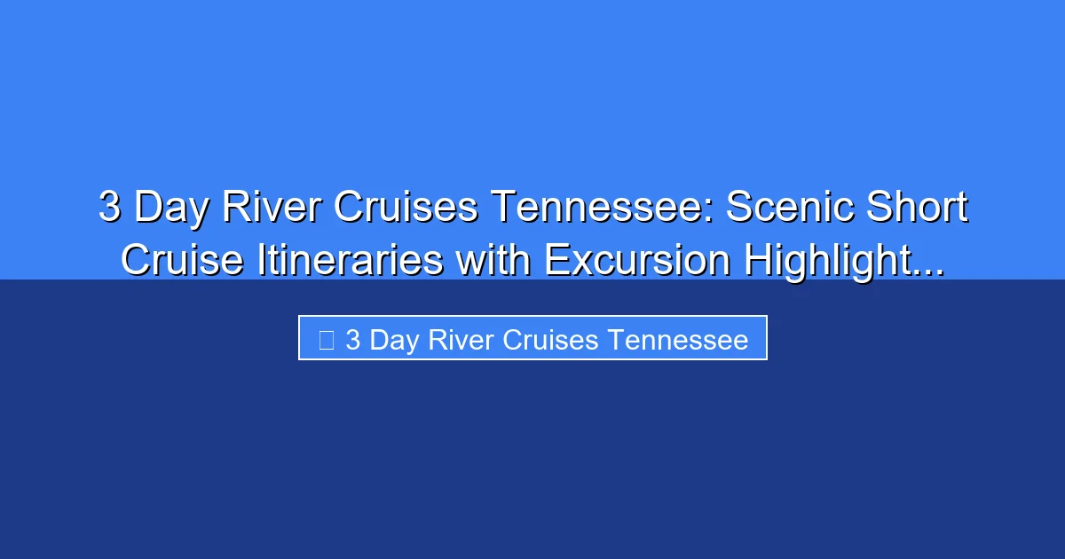 Featured image for 3 Day River Cruises Tennessee: Scenic Short Cruise Itineraries with Excursion Highlight...