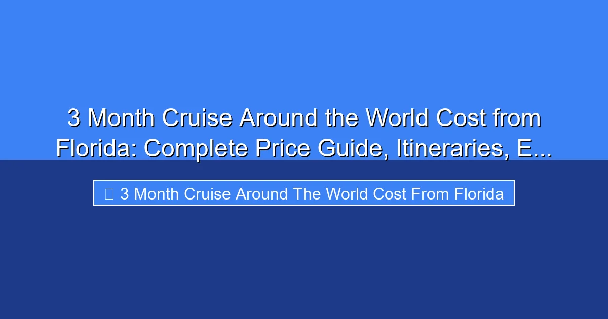 Featured image for 3 Month Cruise Around the World Cost from Florida: Complete Price Guide, Itineraries, E...