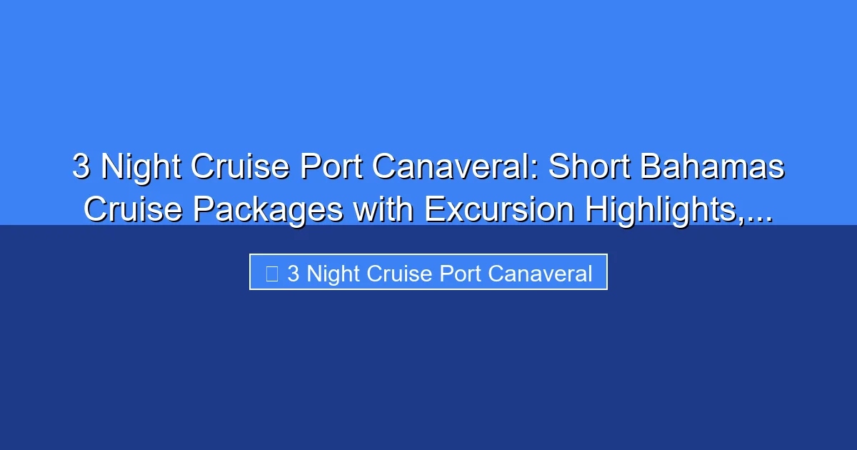 Featured image for 3 Night Cruise Port Canaveral: Short Bahamas Cruise Packages with Excursion Highlights,...
