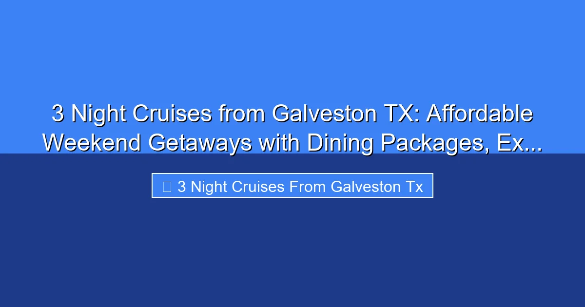 Featured image for 3 Night Cruises from Galveston TX: Affordable Weekend Getaways with Dining Packages, Ex...