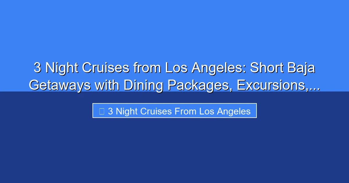 Featured image for 3 Night Cruises from Los Angeles: Short Baja Getaways with Dining Packages, Excursions,...