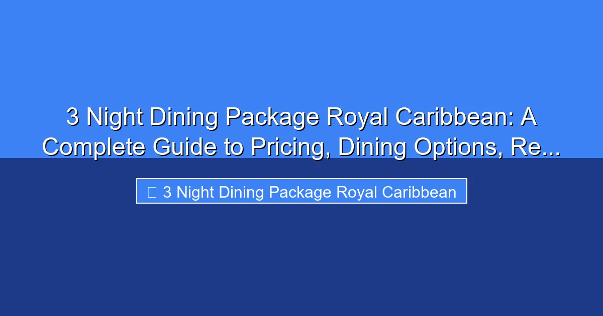 Featured image for 3 Night Dining Package Royal Caribbean: A Complete Guide to Pricing, Dining Options, Re...
