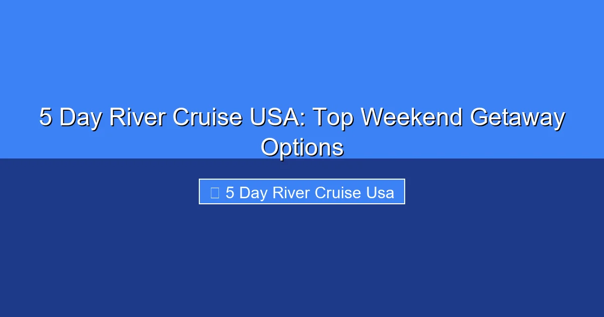 Featured image for 5 Day River Cruise USA: Top Weekend Getaway Options