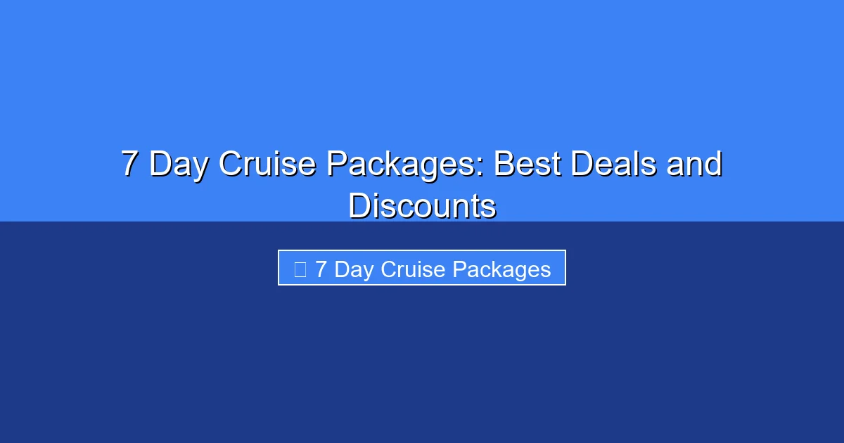 Featured image for 7 Day Cruise Packages: Best Deals and Discounts