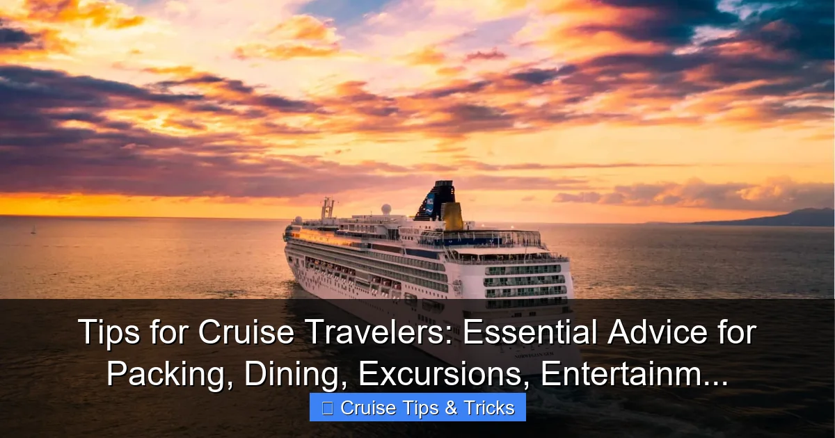 Tips for Cruise Travelers: Essential Advice for Packing, Dining, Excursions, Entertainm... - content1 visual guide
