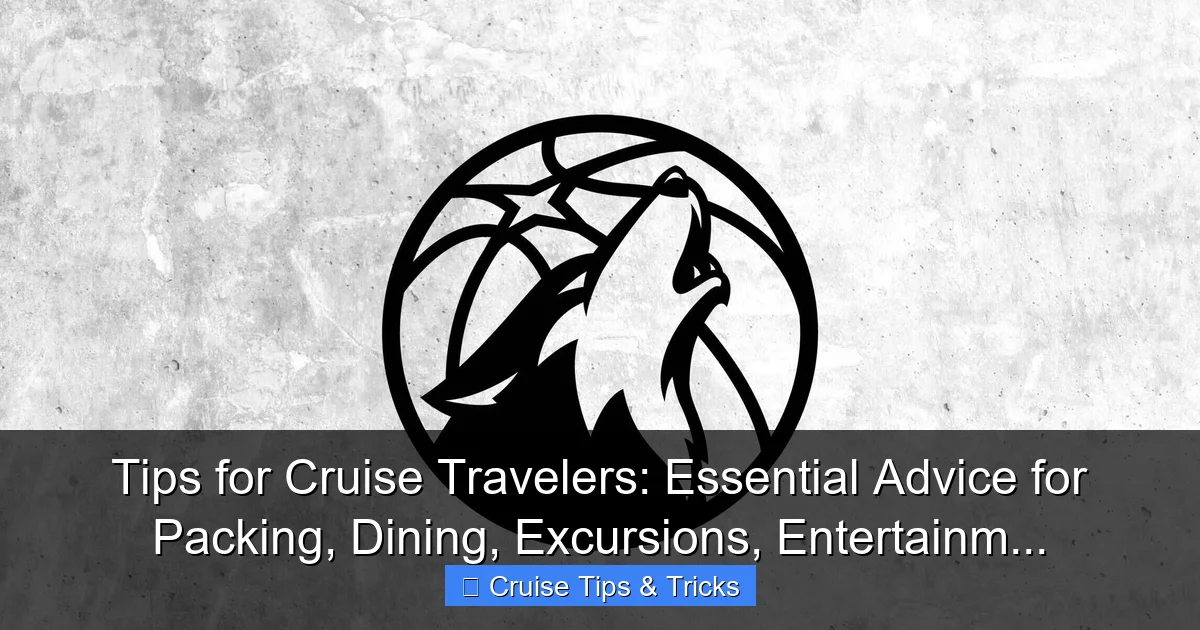 Tips for Cruise Travelers: Essential Advice for Packing, Dining, Excursions, Entertainm... - content2 visual guide