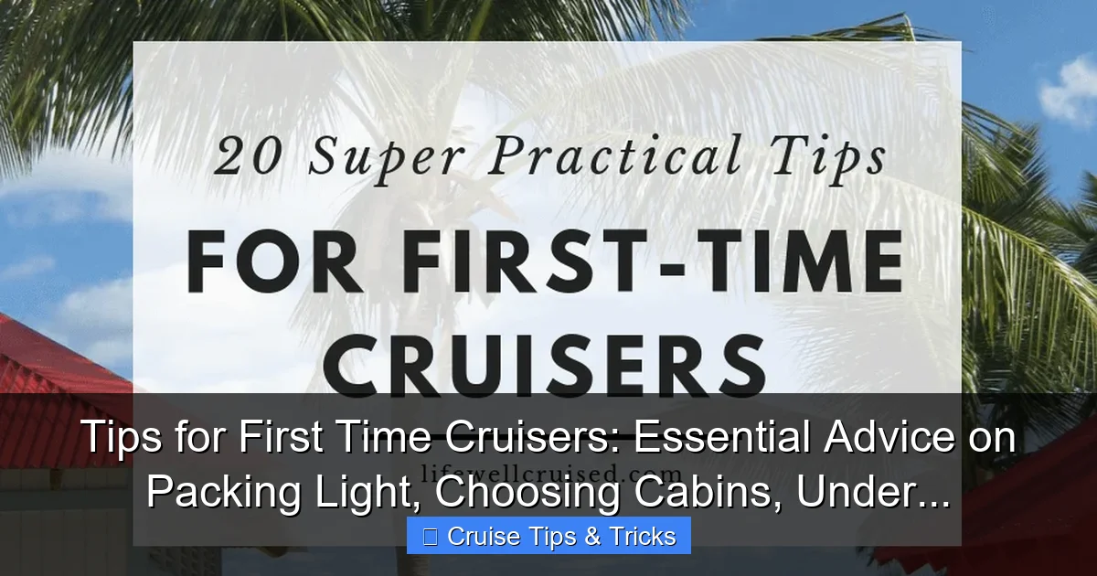 Tips for First Time Cruisers: Essential Advice on Packing Light, Choosing Cabins, Under... - content1 visual guide