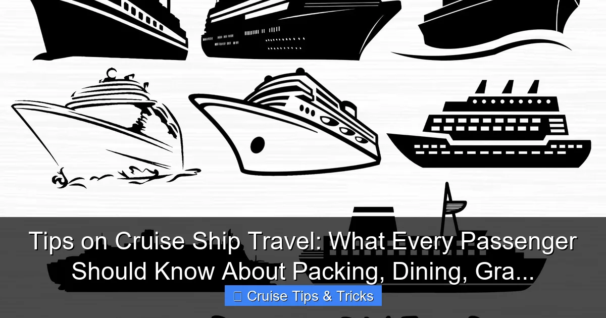Tips on Cruise Ship Travel: What Every Passenger Should Know About Packing, Dining, Gra... - content2 visual guide