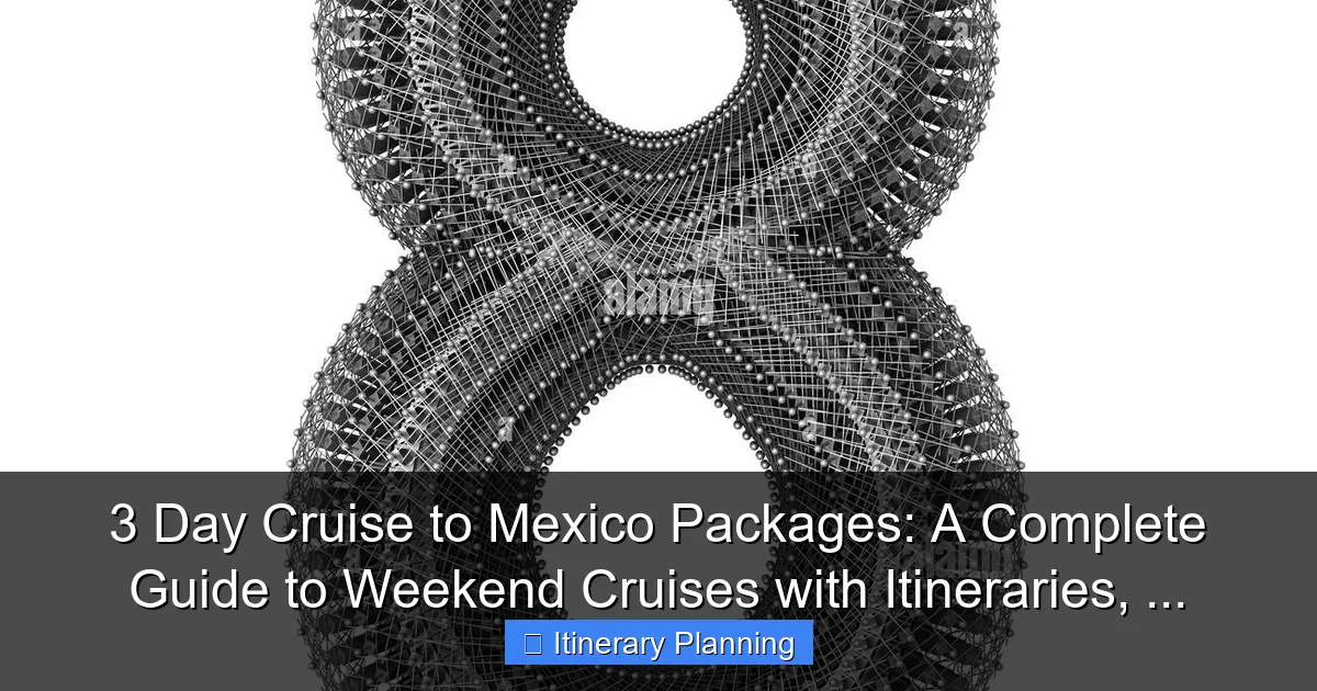 3 Day Cruise to Mexico Packages: A Complete Guide to Weekend Cruises with Itineraries, ... - content2 visual guide