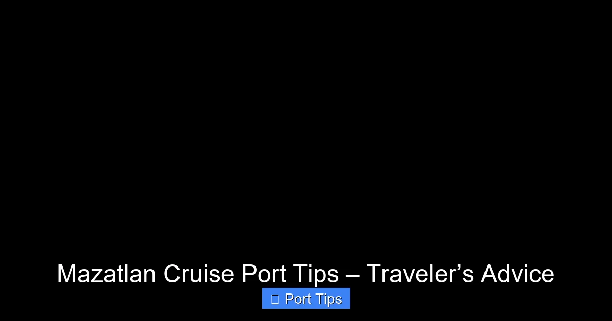 Mazatlan Cruise Port Tips – Traveler’s Advice - content1 visual guide