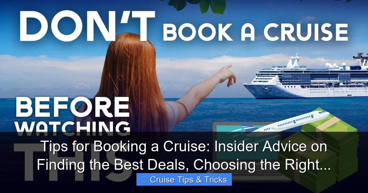 Tips for Booking a Cruise: Insider Advice on Finding the Best Deals, Choosing the Right... - content1 visual guide
