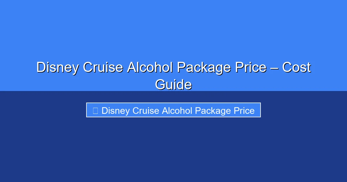 Featured image for Disney Cruise Alcohol Package Price – Cost Guide