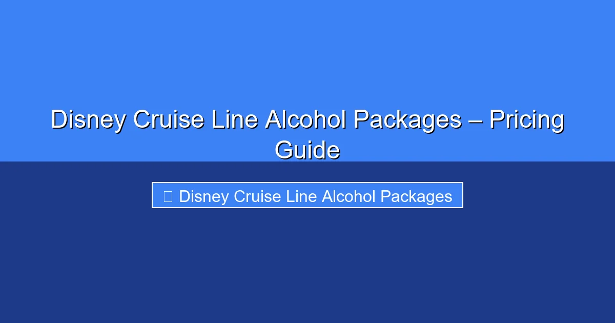 Featured image for Disney Cruise Line Alcohol Packages – Pricing Guide