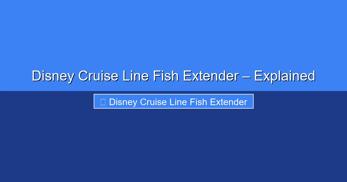 Featured image for Disney Cruise Line Fish Extender – Explained