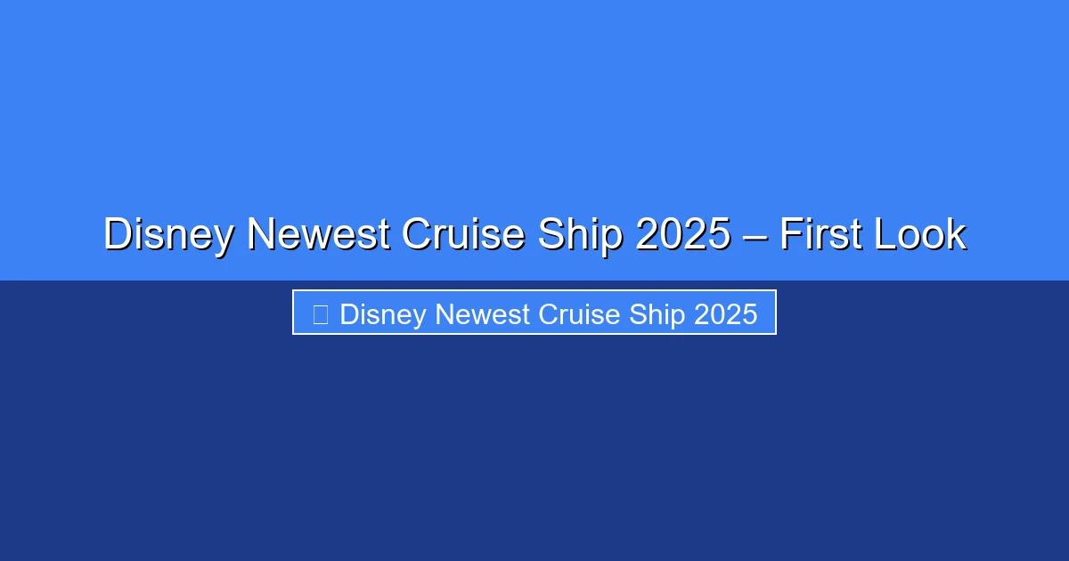 Featured image for Disney Newest Cruise Ship 2025 – First Look